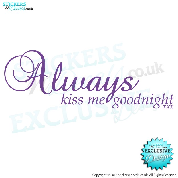 Always Kiss Me Goodnight xxxx - Vinyl Wall Decal - Vinyl Wall Art - Wall Sticker - Bedroom Wall Decor
