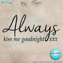 Always Kiss Me Goodnight xxx - Bedroom Wall Decor - Vinyl Wall Art - Vinyl Wall Decal 