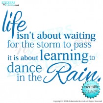 Life Isn`t About Waiting For the Storm To Pass, It Is About Learning To Dance In The Rain - Vinyl Wall Art - Wall Decal - Wall Decor