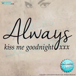 Always Kiss Me Goodnight xxx - Bedroom Wall Decor - Vinyl Wall Art - Vinyl Wall Decal 