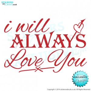 I Will Always Love You -x- Vinyl Wall Art - Wall Decal - Bedroom Wall Sticker - Wall Decor