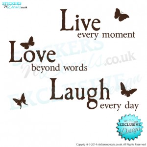Live Every Moment, Love Beyond Words, Laugh Every Day - Vinyl Wall Art - Vinyl Wall Decal - Wall Decor