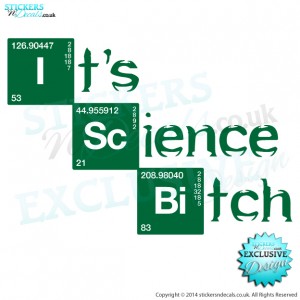 Breaking Bad Inspired - It`s Science Bitch!!! - Wall Art - Window Sticker - Car Decal - Wall Decor